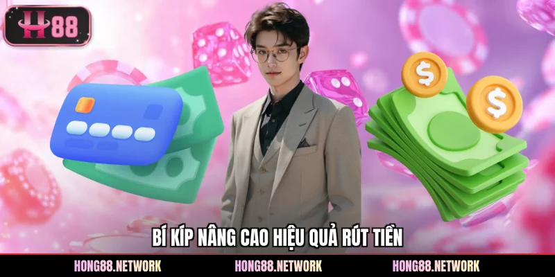 Bí kíp nâng cao hiệu quả rút tiền