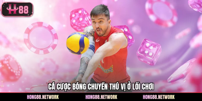 Cá cược bóng chuyền thú vị ở lối chơi
