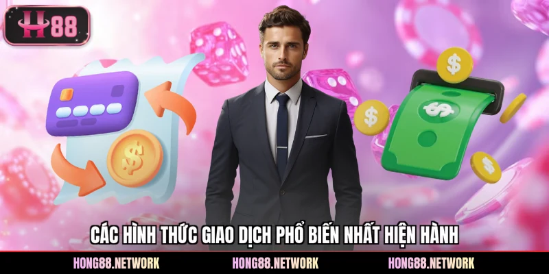 Các hình thức giao dịch phổ biến nhất hiện hành