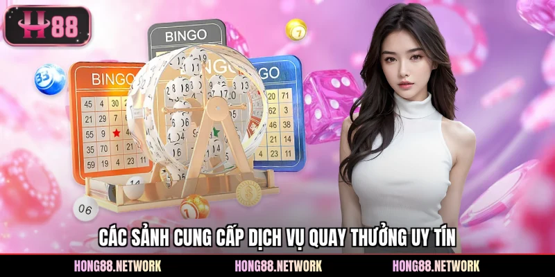 Các sảnh cung cấp dịch vụ quay thưởng uy tín