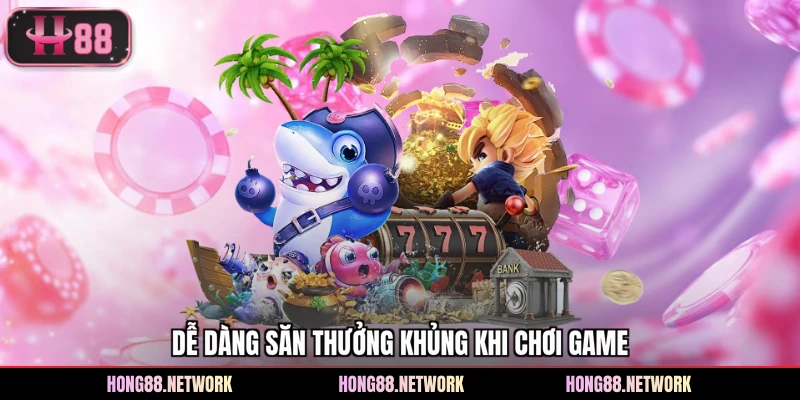 Dễ dàng săn thưởng khủng khi chơi game
