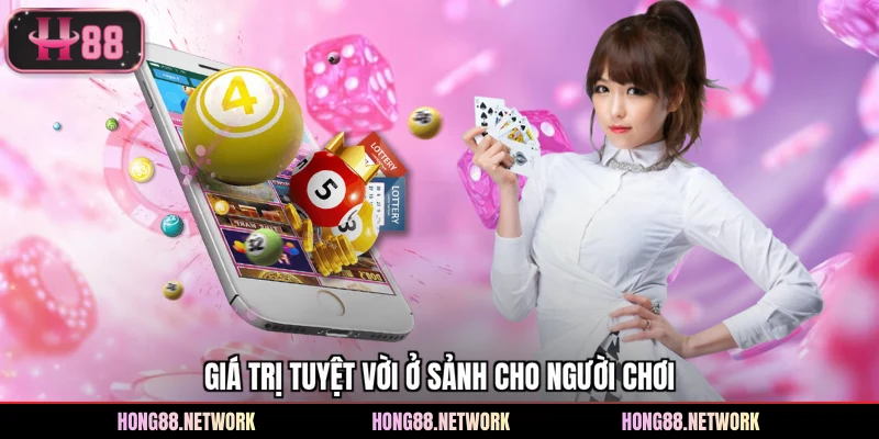 Giá trị tuyệt vời ở sảnh cho người chơi