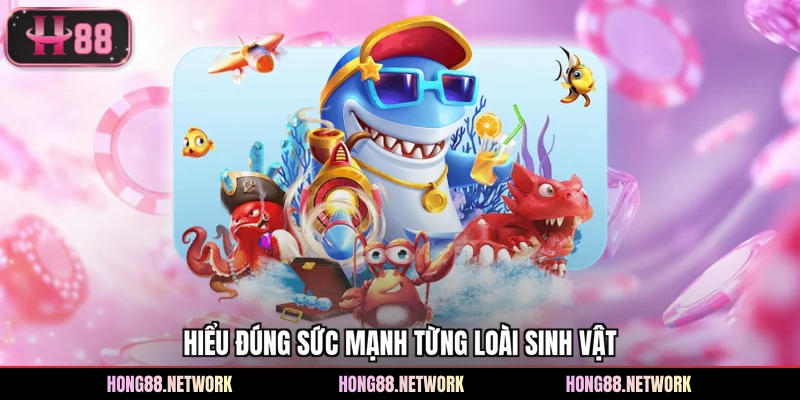 Hiểu đúng sức mạnh từng loài sinh vật