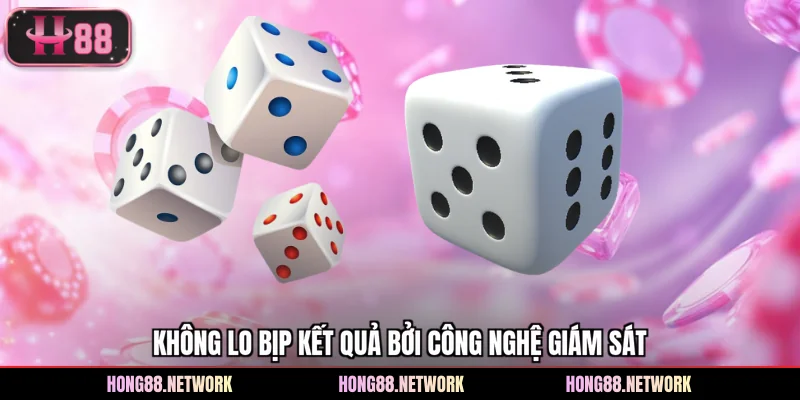 Không lo bịp kết quả bởi công nghệ giám sát