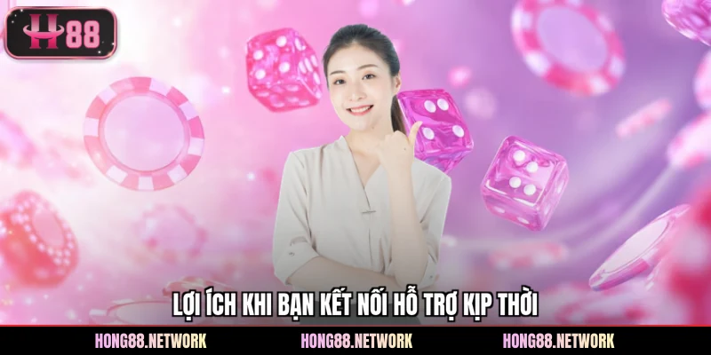 Lợi ích khi bạn kết nối hỗ trợ kịp thời