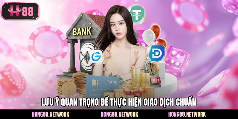 Lưu ý quan trọng để thực hiện giao dịch chuẩn