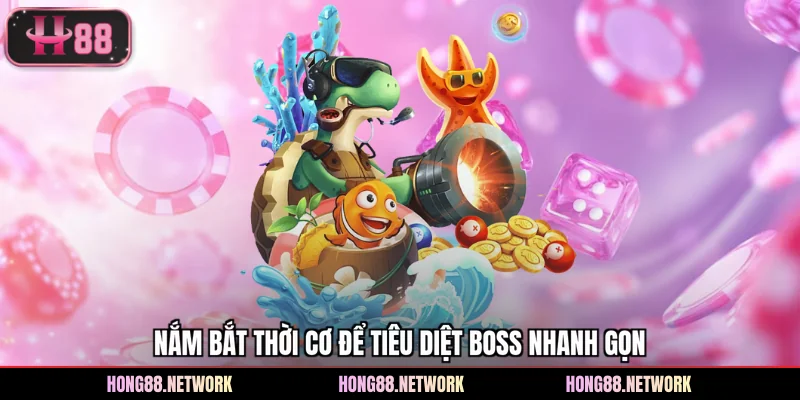 Nắm bắt thời cơ để tiêu diệt boss nhanh gọn