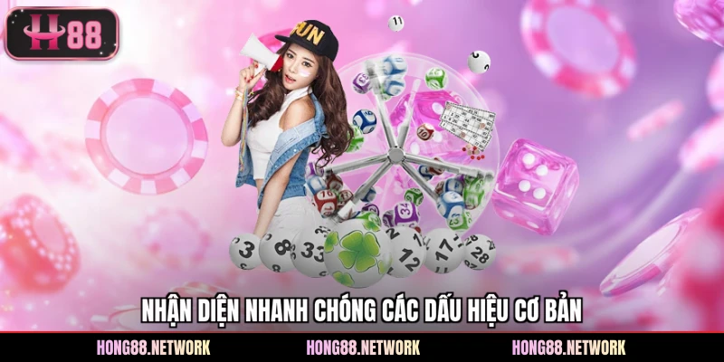 Nhận diện nhanh chóng các dấu hiệu cơ bản