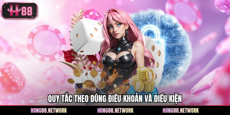 Quy tắc theo đúng điều khoản và điều kiện