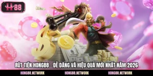 Rút Tiền Hong88 - Dễ Dàng Và Hiệu Quả Mới Nhất Năm 2026