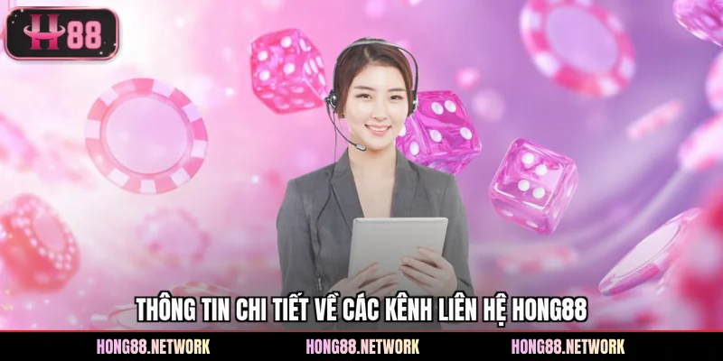 Thông tin chi tiết về các kênh liên hệ Hong88