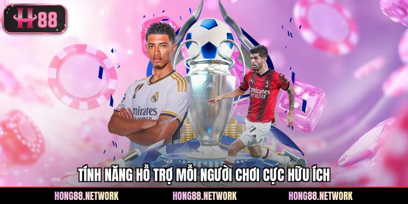 Tính năng hỗ trợ mỗi người chơi cực hữu ích